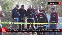 Antalya’da kuryenin cesedinin bulunduğu arazide ikinci ceset bulundu