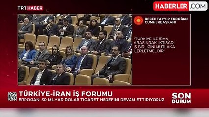 Cumhurbaşkanı Erdoğan: İran'la yeni sınır kapıları açılması gündemimizde