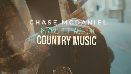 Chase McDaniel - Blame It All On Country Music (Lyric Video)