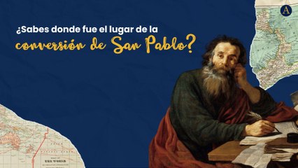 ¿Sabes dónde fue el lugar de la conversión de San Pablo?