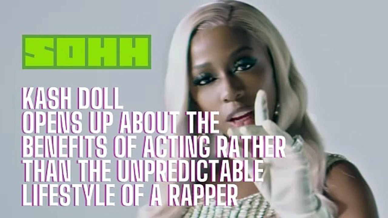 Kash Doll Opens Up About The Benefits Of Acting Rather Than The Unpredictable Lifestyle Of A Rapper