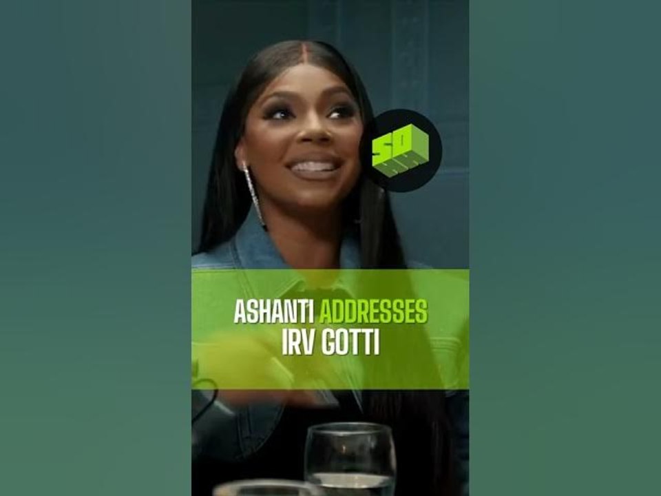 Ashanti Addresses Irv Gotti