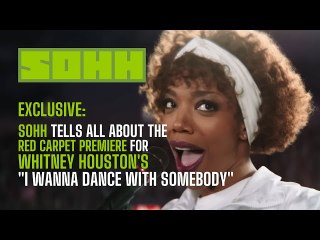 SOHH Tells All About The Red Carpet Premiere For Whitney Houston’s  "I Wanna Dance With Somebody"