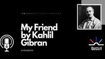 My Friend by Kahlil Gibran Audiobook