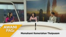 AWANI Pagi: Memahami kemeriahan Thaipusam