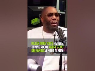 Killer Mike Says He Was Joking About  Andre 3000 Releasing A Solo Album