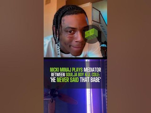 Nicki Minaj Plays Mediator Between Soulja Boy & J. Cole: 'He Never Said That Babe'
