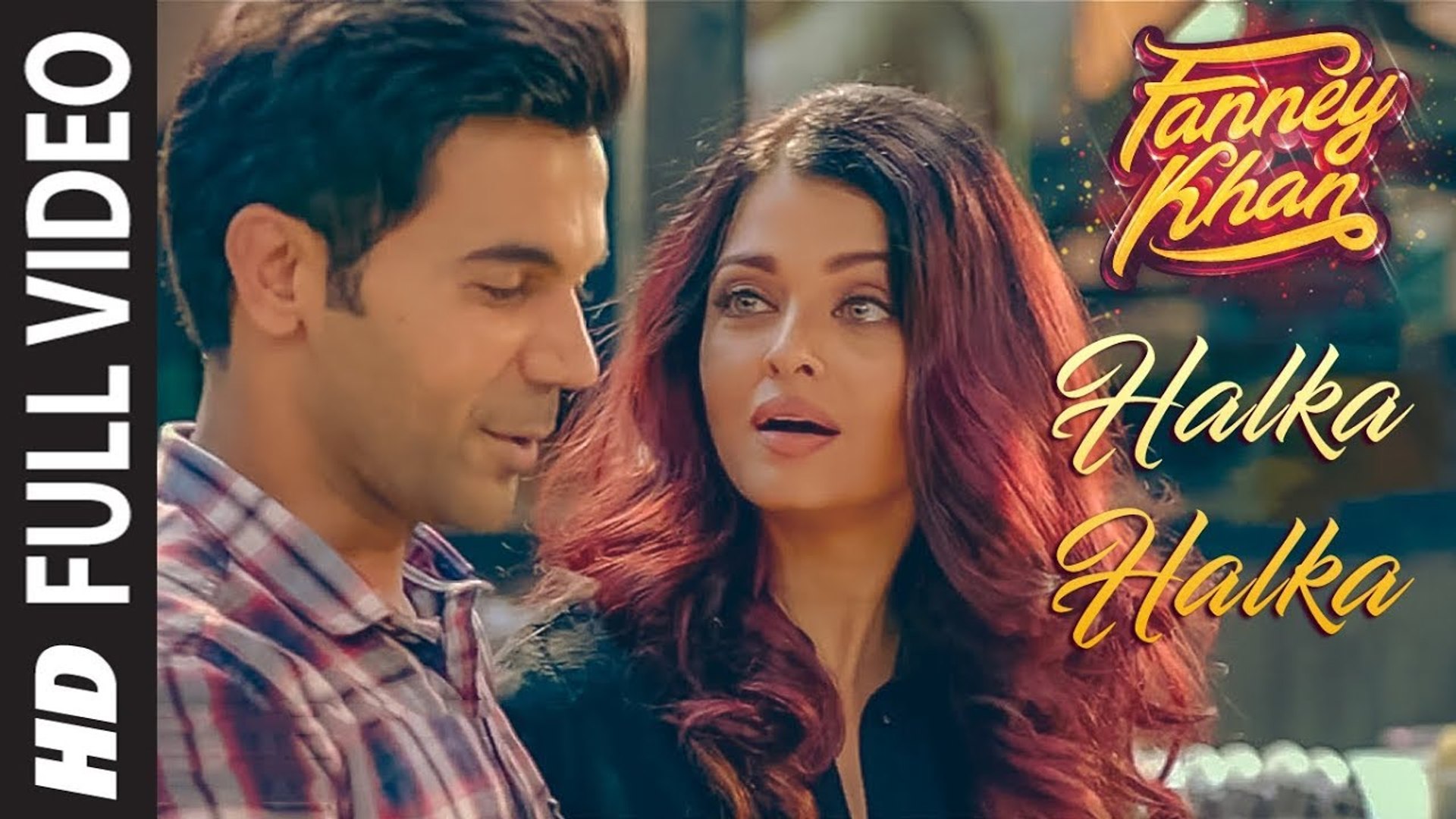 Halka Halka Full Video FANNEY KHAN Aishwarya Rai Bachchan