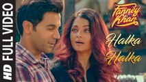 Halka Halka Full Video | FANNEY KHAN | Aishwarya Rai Bachchan