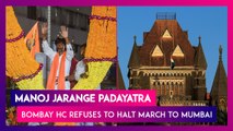 Manoj Jarange Padayatra: Bombay HC Refuses To Halt Maratha Quota Activist’s March To Mumbai