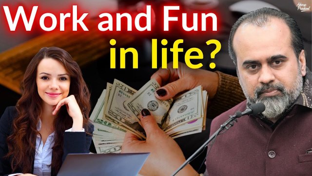 How to balance work and fun in life? || Acharya Prashant
