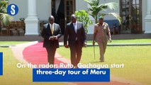 On the radar: Ruto, Gachagua start three-day tour of Meru