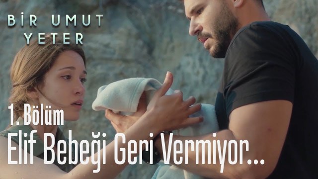 Elif bebeği geri vermiyor - Bir Umut Yeter 1 Bölüm
