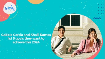 Give Me 5: Gabbi Garcia and Khalil Ramos's goals for 2024