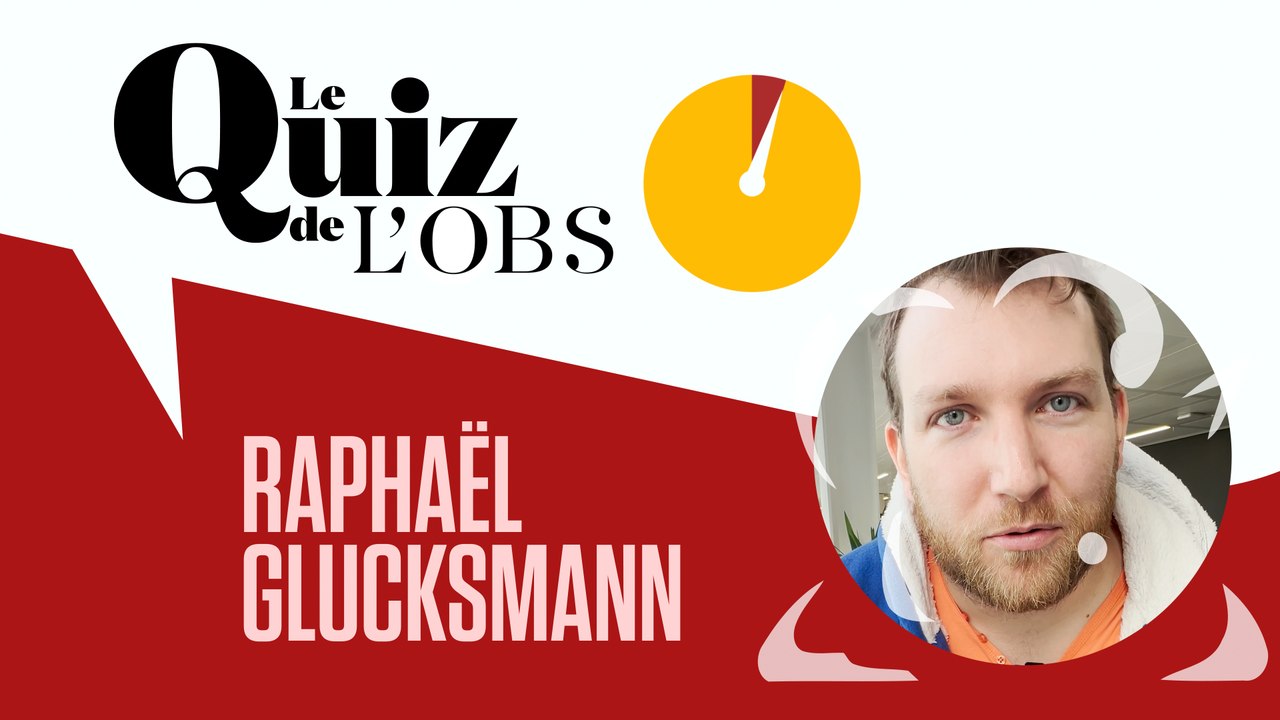 Le Quiz de "l'Obs" : Raphaël Glucksmann