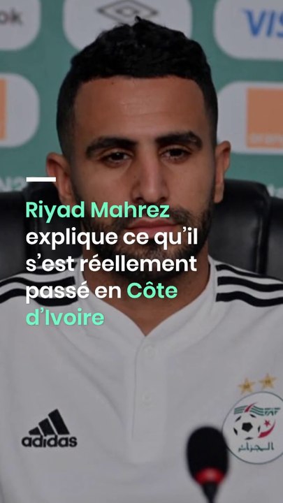 Riyad Mahrez explique ce qu’il s’est réellement passé en Côte d’Ivoire