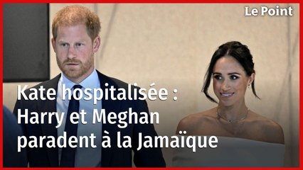 Kate hospitalisée : Harry et Meghan paradent à la Jamaïque