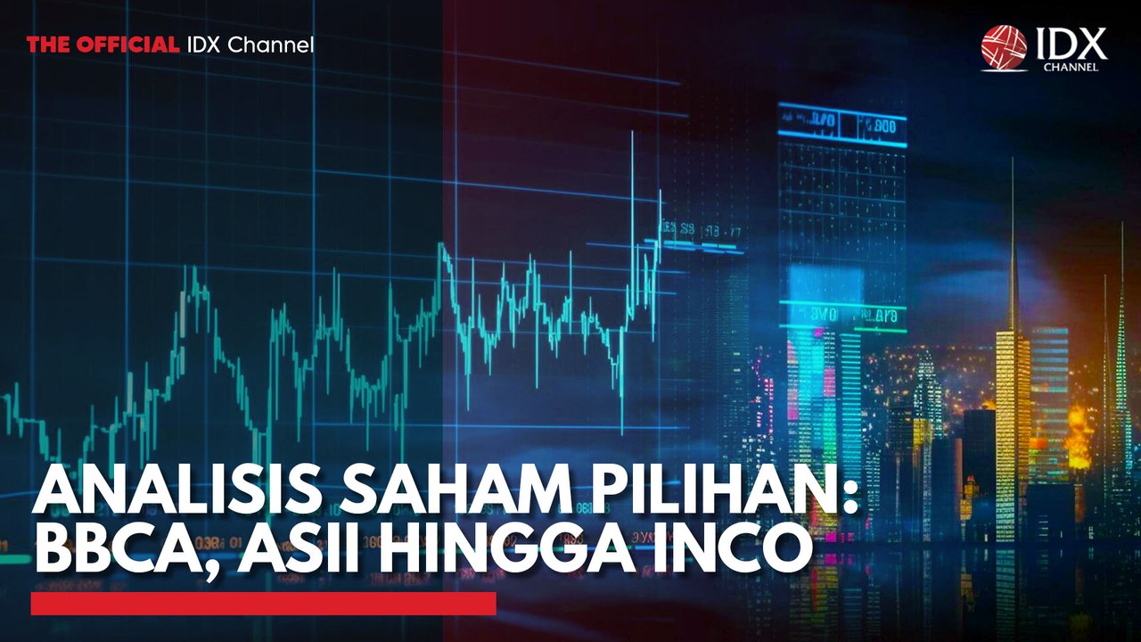 Analisis Saham Pilihan: BBCA, ASII Hingga INCO
