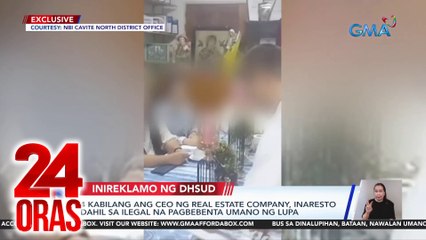 4 kabilang ang CEO ng real estate company, inaresto dahil sa ilegal na pagbebenta umano ng lupa | 24 Oras