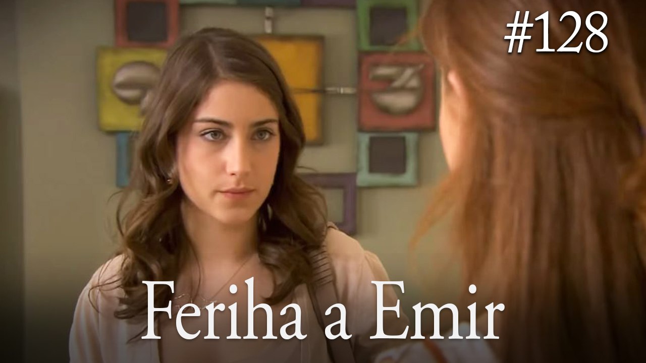 Feriha a Emir #128