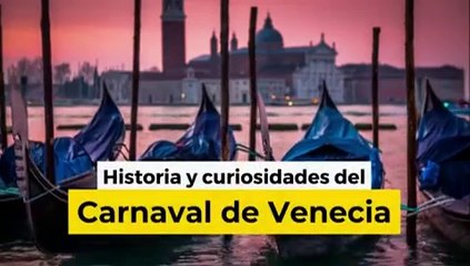 Historia y curiosidades del Carnaval de Venecia