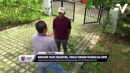 Nurshamil masih tergantung, tunggu tawaran pasukan Liga Super