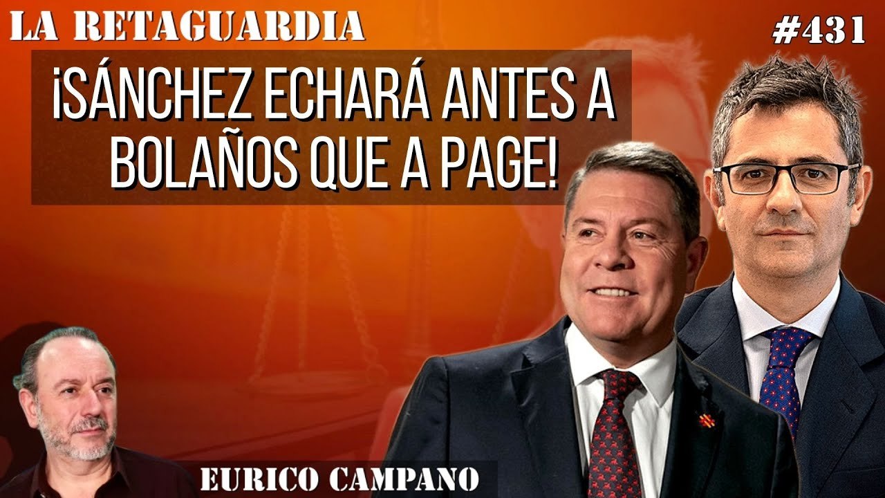 La Retaguardia #431: ¡Sánchez echará antes a Bolaños del partido que a Page! ¡"Poli" bueno y "poli" malo!