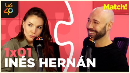 INÉS HERNAND tiene el guapo subido | Match! 1x01 en LOS40 Podcast