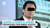 Admiten a trámite el amparo promovido por Emilio Lozoya