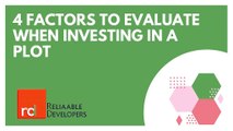 Reliaable Developers:  4 Factors to Evaluate When Investing in a Plot