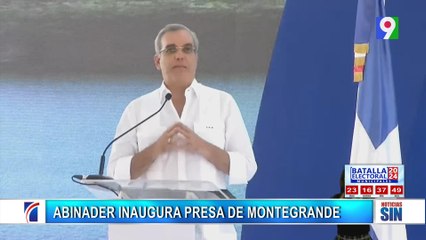 Abinader inaugura presa Monte Grande| Primera Emisión SIN