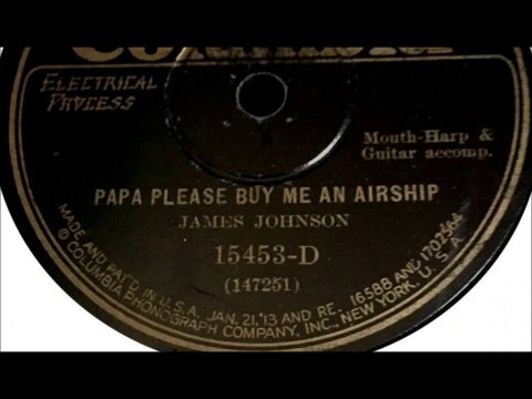 James Johnson - Papa Please Buy Me An Airship (1928)