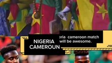 Nigeria Cameroon match,the big match