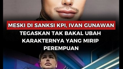 Meski Disanksi KPI, Ivan Gunawan Tegaskan Tak Bakal Ubah Karakternya yang Mirip Perempuan