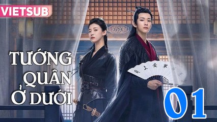 Tướng Quân Ở Dưới - Tập 01 Vietsub | Bí Mật Đầy Hấp Dẫn của Tướng Quân Tại Hạ