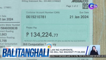 Customer na naputulan ng kuryente, nakatanggap pa rin ng bill na mahigit P134,000 | BT