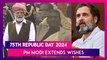 Republic Day 2024: PM Narendra Modi, President Droupadi Murmu, Rahul Gandhi & Others Extend Wishes