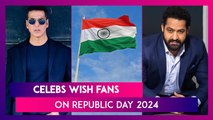 Republic Day 2024: Akshay Kumar, Shehnaaz Gill, Jr NTR & Other Celebs Extend Heartfelt Wishes