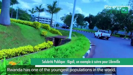 [#Reportage] Salubrité publique : Kigali, un exemple à suivre pour Libreville.