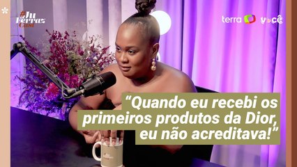 “Quando eu recebi os produtos da Dior, eu não acreditava!”