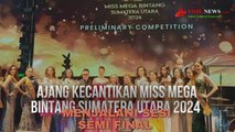 Ajang Kecantikan Miss Mega Bintang Sumatera Utara 2024 Menjalani sesi Semi Final