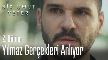 Yılmaz gerçekleri anlıyor - Bir Umut Yeter 2  Bölüm