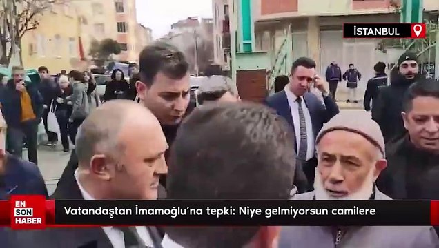 Vatandaştan İmamoğlu'na tepki: Niye gelmiyorsun camilere