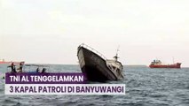 TNI AL Tenggelamkan 3 Kapal Patroli di Wilayah Konservasi Perairan Banyuwangi