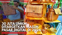 30 Juta UMKM Ditargetkan Masuk Pasar Digital di 2024
