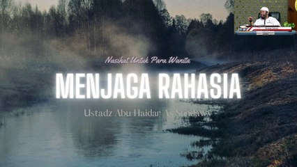 Ustadz Abu Haidar As Sundawy: Menjaga Rahasia