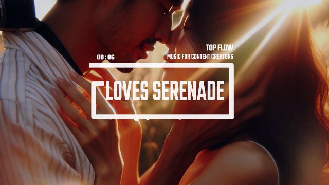 (Music For Content Creators) - Loves Serenade, Vlog & Background Music by Top Flow