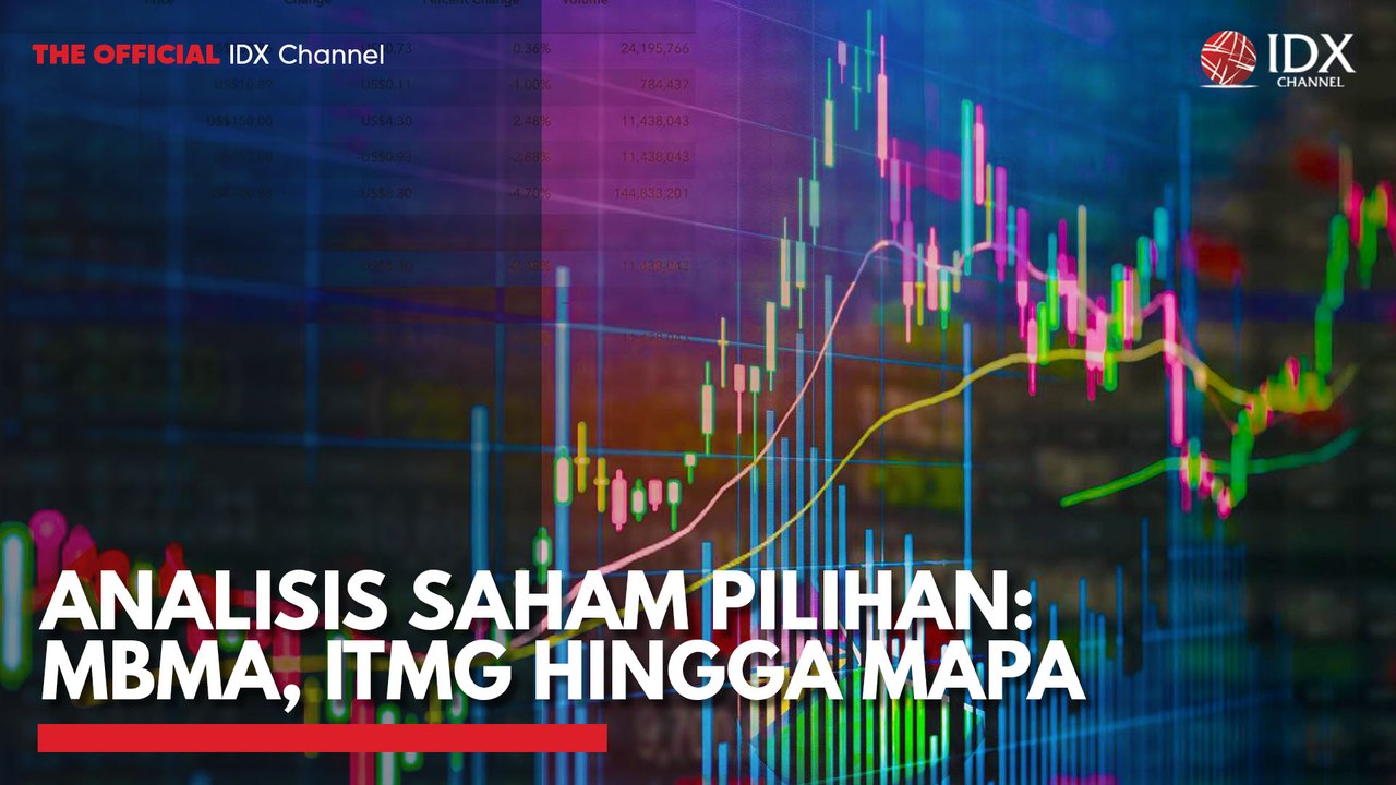 Analisis Saham Pilihan: MBMA, ITMG Hingga MAPA