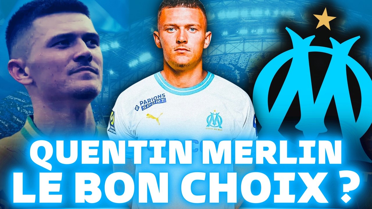  QUENTIN MERLIN À L'OM C'EST FAIT ! LE BON PROFIL ?