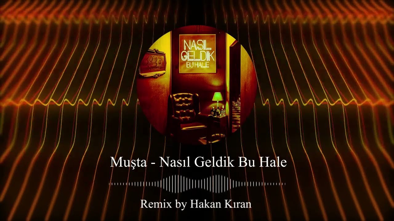 Muşta - Nasıl Geldik Bu Hale? -  Deep House Remix  (Hakan Kıran Remix)